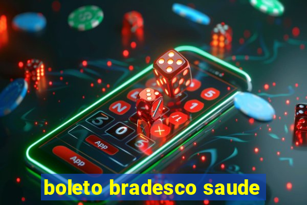 boleto bradesco saude